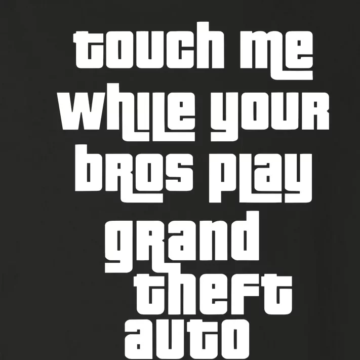 Touch Me While Your Bros Play Grand Theft Auto Toddler Long Sleeve Shirt