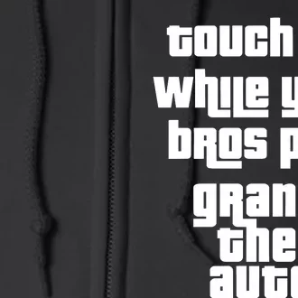 Touch Me While Your Bros Play Grand Theft Auto Full Zip Hoodie