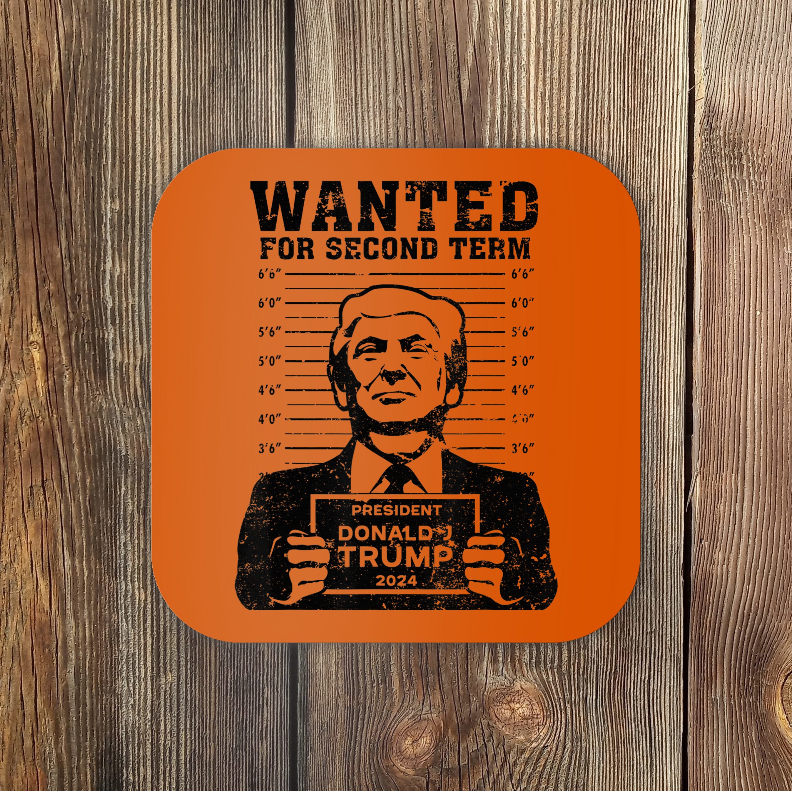 Trump Mugshot Wanted For Second Term 2024 Coaster TeeShirtPalace