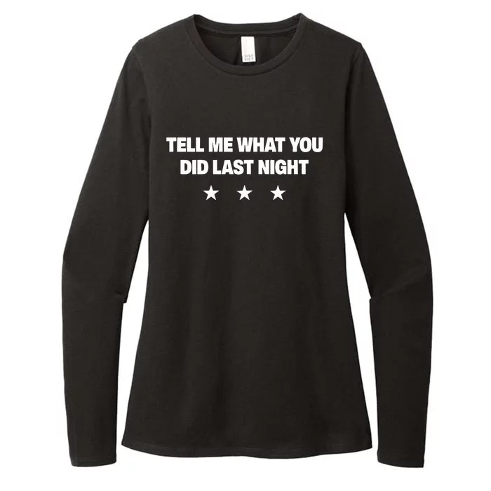 Tell Me What You Did Last Night Womens CVC Long Sleeve Shirt