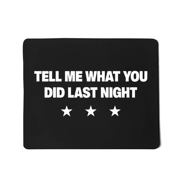 Tell Me What You Did Last Night Mousepad