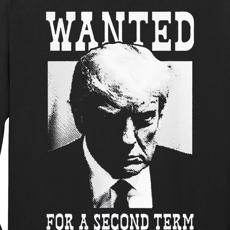 Trump Mugshot Wanted For Second Term 2024 Long Sleeve Shirt