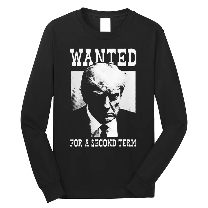 Trump Mugshot Wanted For Second Term 2024 Long Sleeve Shirt