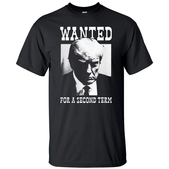 Trump Mugshot Wanted For Second Term 2024 Tall T-Shirt