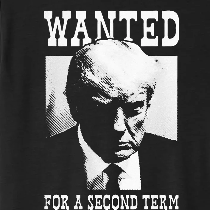 Trump Mugshot Wanted For Second Term 2024 ChromaSoft Performance T-Shirt