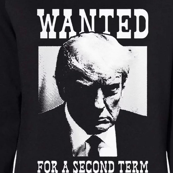 Trump Mugshot Wanted For Second Term 2024 Womens California Wash Sweatshirt