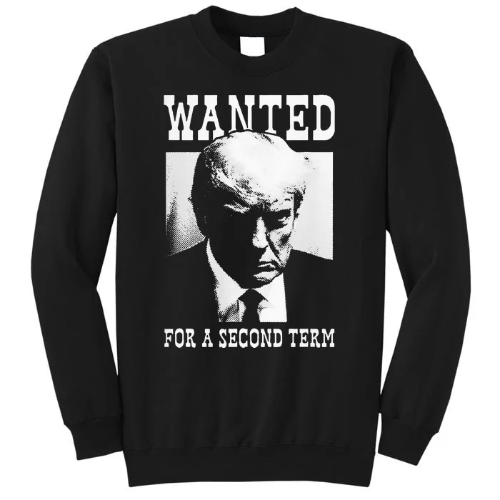 Trump Mugshot Wanted For Second Term 2024 Tall Sweatshirt