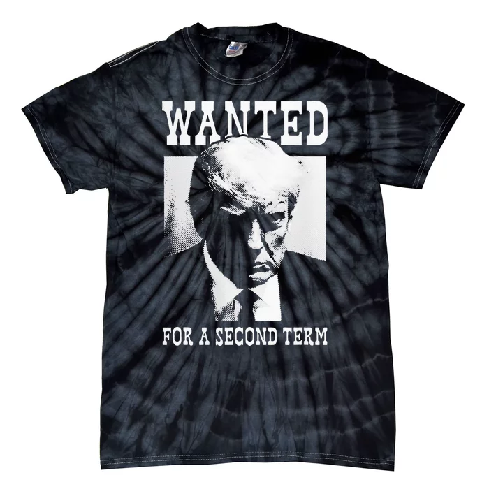 Trump Mugshot Wanted For Second Term 2024 Tie-Dye T-Shirt