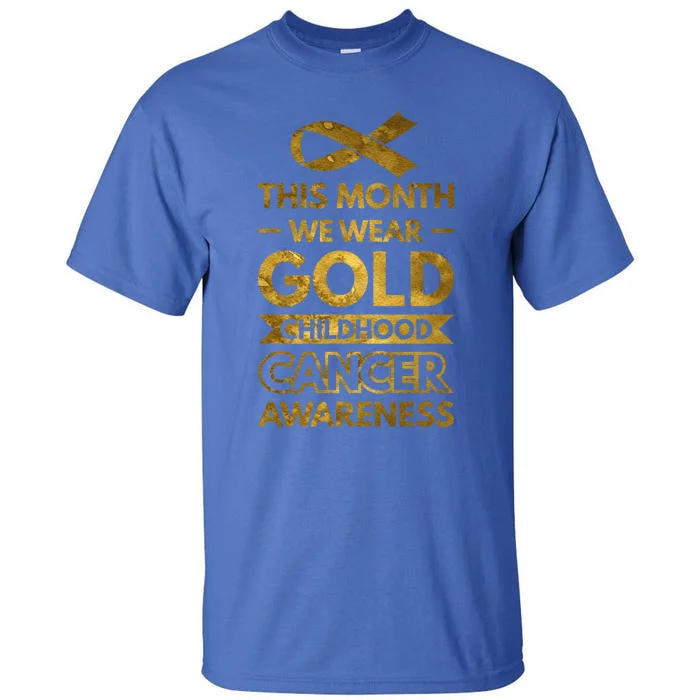 This Month We Wear Gold Hood Cancer Awareness Gift Tall T-Shirt