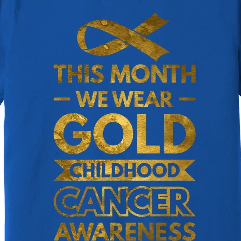 This Month We Wear Gold Hood Cancer Awareness Gift Premium T-Shirt