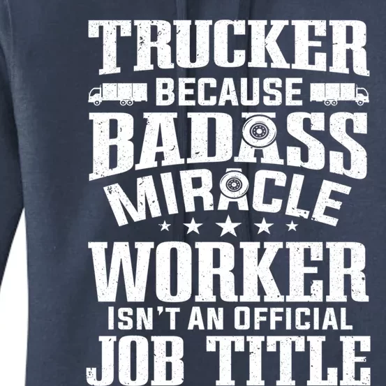 Trucker Miracle Worker Isn't Job Title Truck Driver Gift Women's Pullover Hoodie