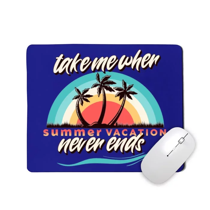 Take Me Where Summer Vacation Never Ends Vintage Sun Beach Gift Mousepad