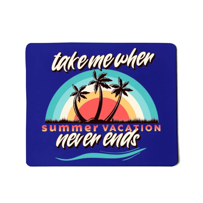 Take Me Where Summer Vacation Never Ends Vintage Sun Beach Gift Mousepad