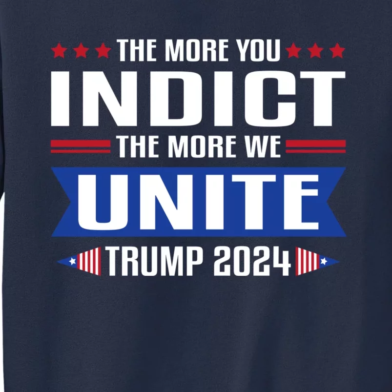 The More You Indict The More We Unite MAGA Pro Trump Indictment Sweatshirt