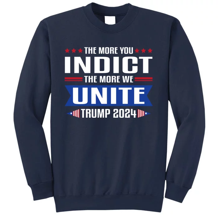 The More You Indict The More We Unite MAGA Pro Trump Indictment Sweatshirt