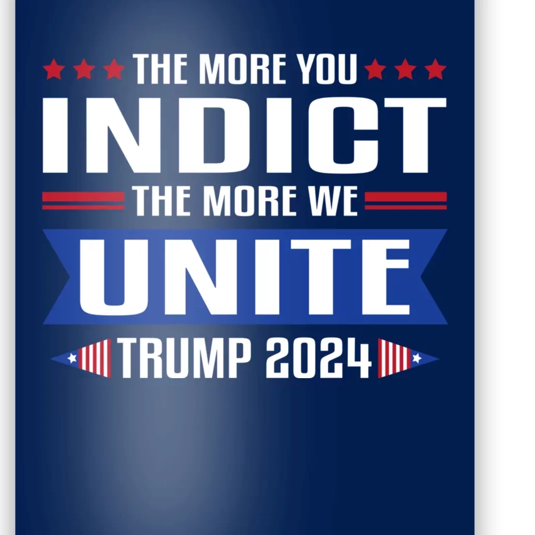 The More You Indict The More We Unite MAGA Pro Trump Indictment Poster