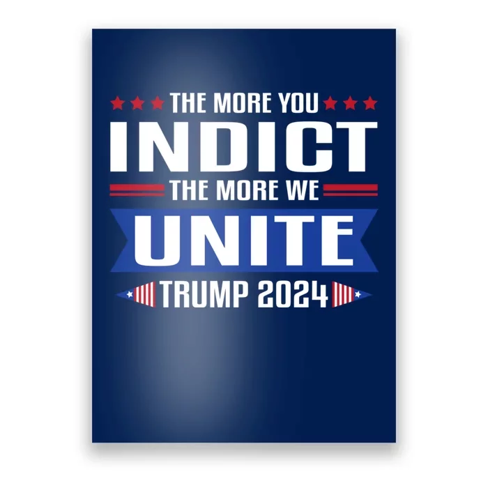 The More You Indict The More We Unite MAGA Pro Trump Indictment Poster