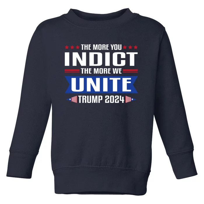 The More You Indict The More We Unite MAGA Pro Trump Indictment Toddler Sweatshirt