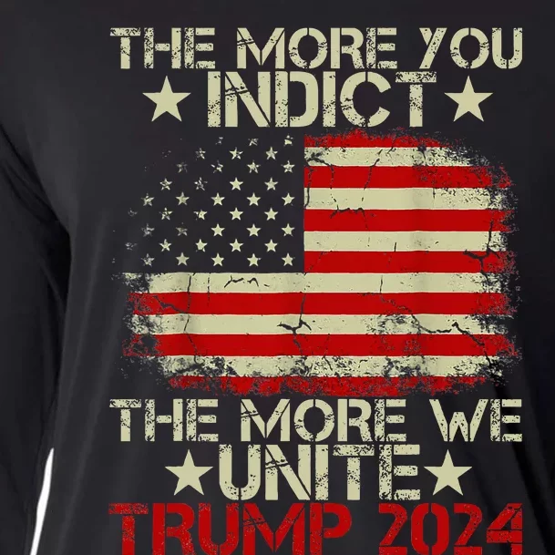 The More You Indict The More We Unite Maga Trump Indictt Cooling Performance Long Sleeve Crew