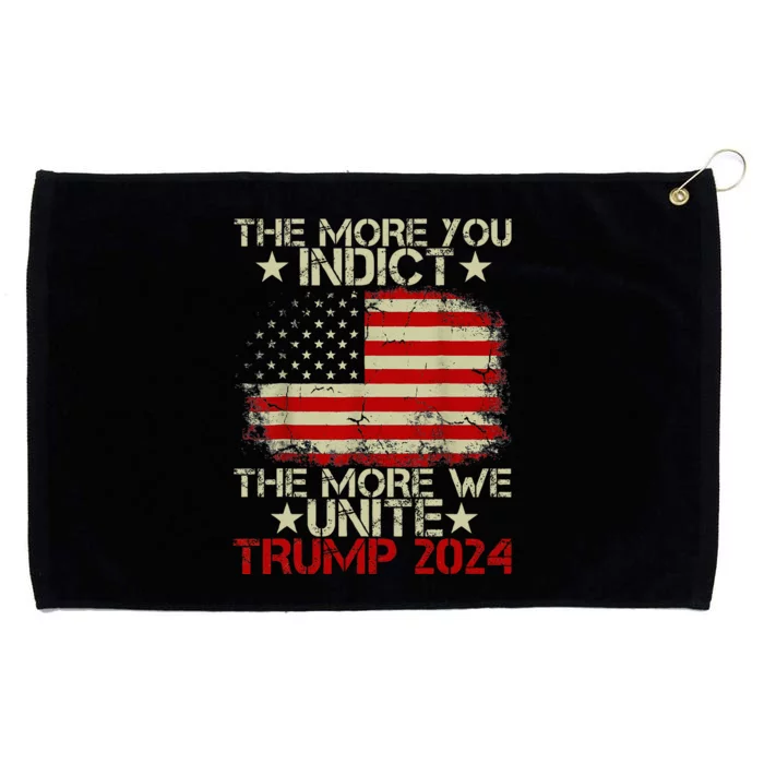 The More You Indict The More We Unite Maga Trump Indictt Grommeted Golf Towel