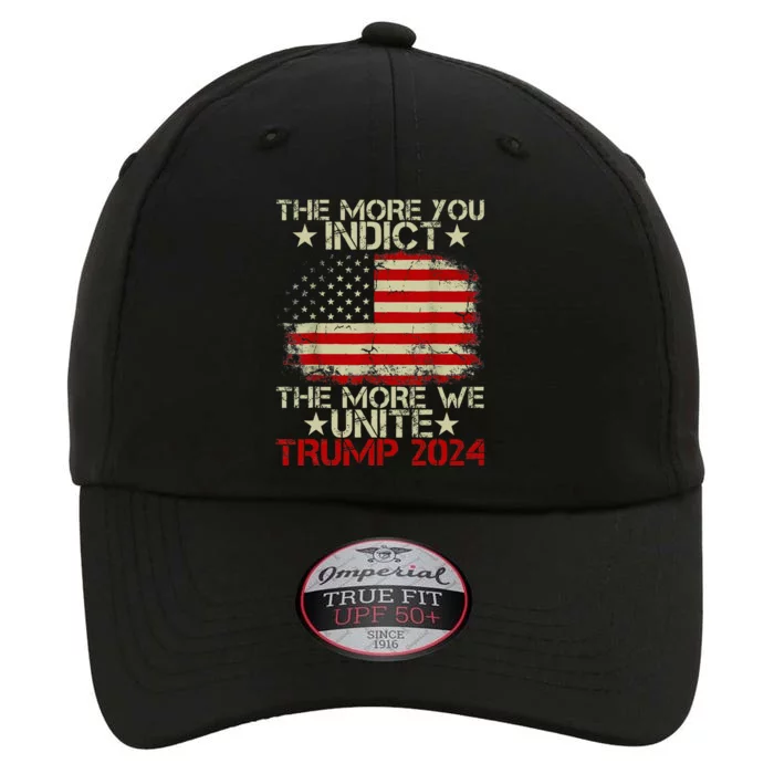 The More You Indict The More We Unite Maga Trump Indictt The Original Performance Cap