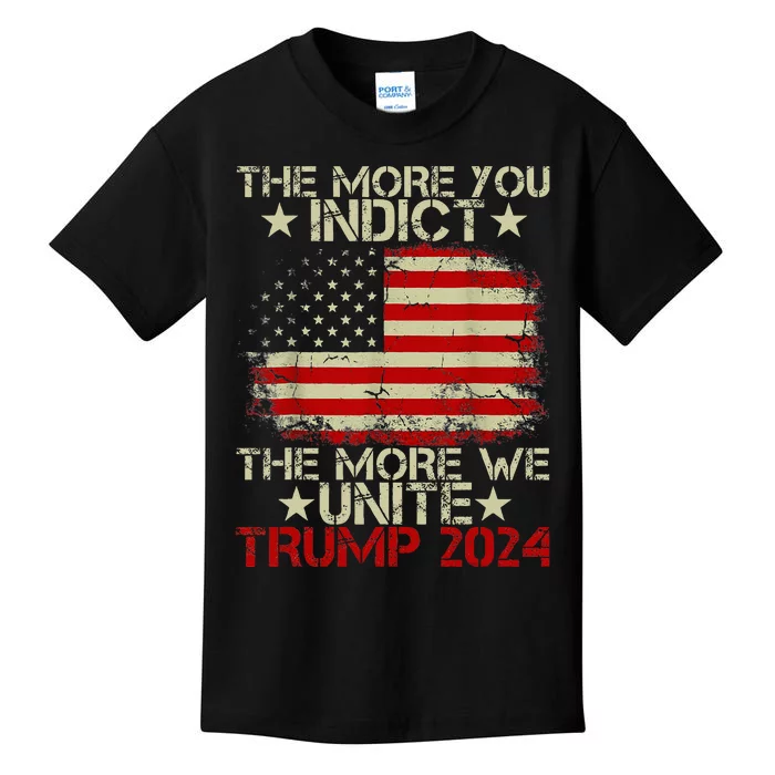 The More You Indict The More We Unite Maga Trump Indictt Kids T-Shirt