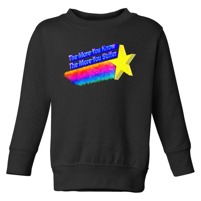 The More You Know The More You Suffer Toddler Sweatshirt