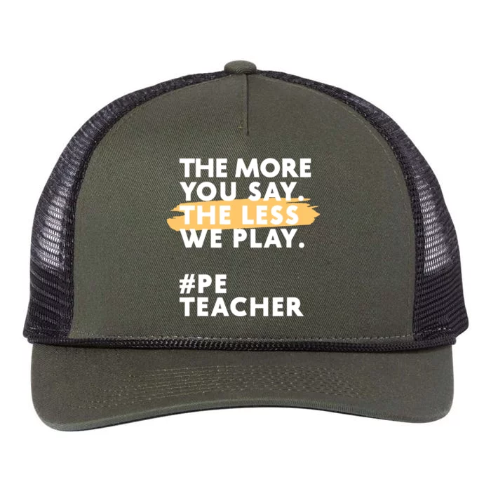 The More You Say The Less We Play Pe Teacher Retro Rope Trucker Hat Cap