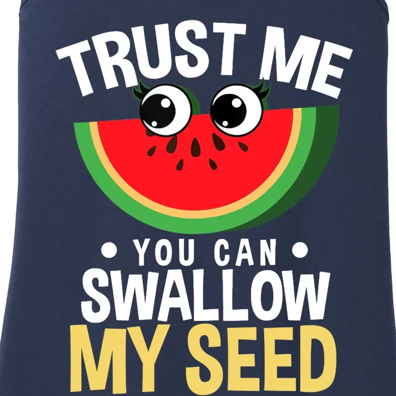 Trust Me You Can Swallow My Seed Fruit Watermelon Melon Ladies Essential Tank