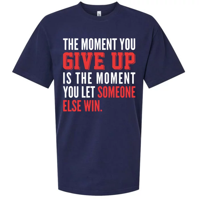 The Moment You Give Up Is The Moment You Let Someone Else Win Inspiration Quote Sueded Cloud Jersey T-Shirt