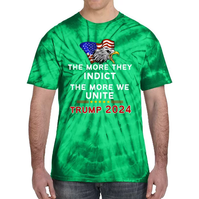 The More You Indict The More We Unite MAGA Trump Indictment Tie-Dye T-Shirt