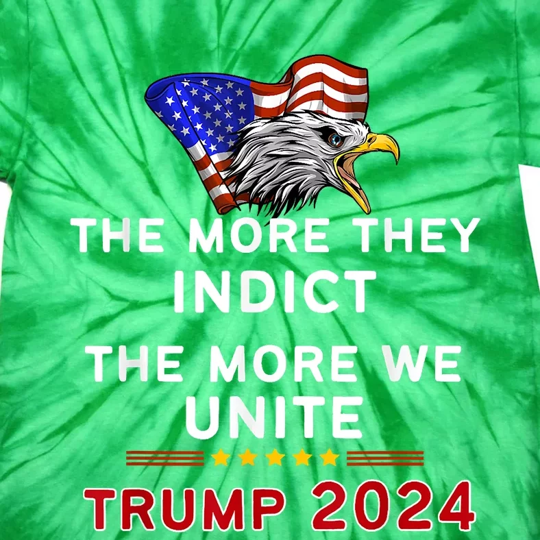 The More You Indict The More We Unite MAGA Trump Indictment Tie-Dye T-Shirt