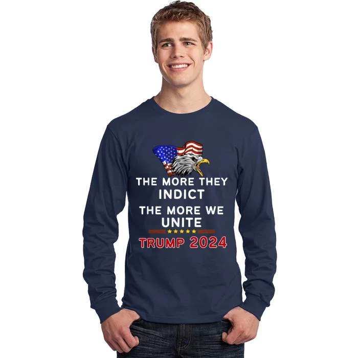 The More You Indict The More We Unite MAGA Trump Indictment Tall Long Sleeve T-Shirt