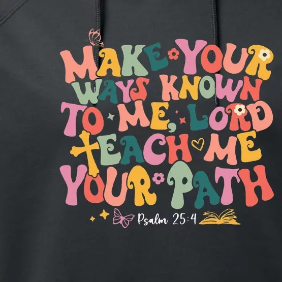 Teach Me Your Path Psalm 25 4 Bible Verse Christian Performance Fleece Hoodie