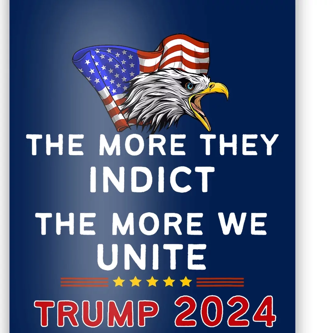 The More You Indict The More We Unite MAGA Trump Indictment Poster