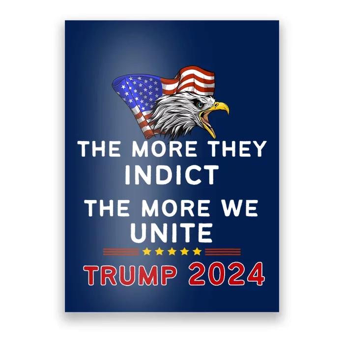 The More You Indict The More We Unite MAGA Trump Indictment Poster