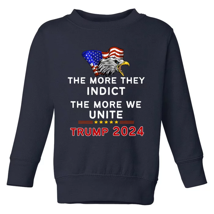 The More You Indict The More We Unite MAGA Trump Indictment Toddler Sweatshirt