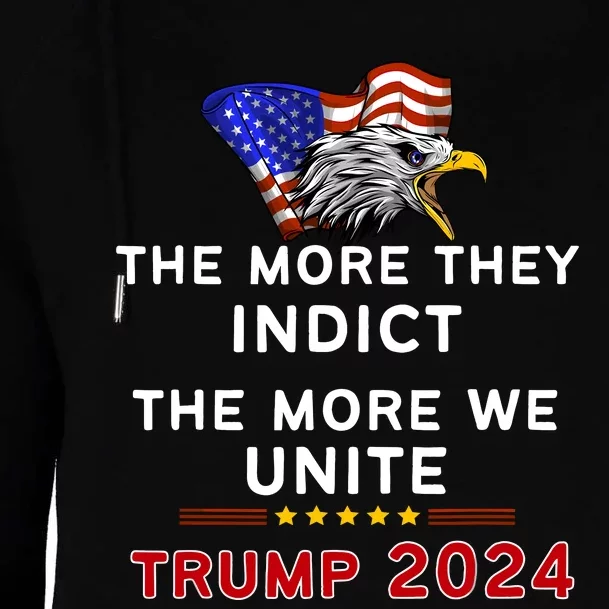 The More You Indict The More We Unite MAGA Trump Indictment Womens Funnel Neck Pullover Hood