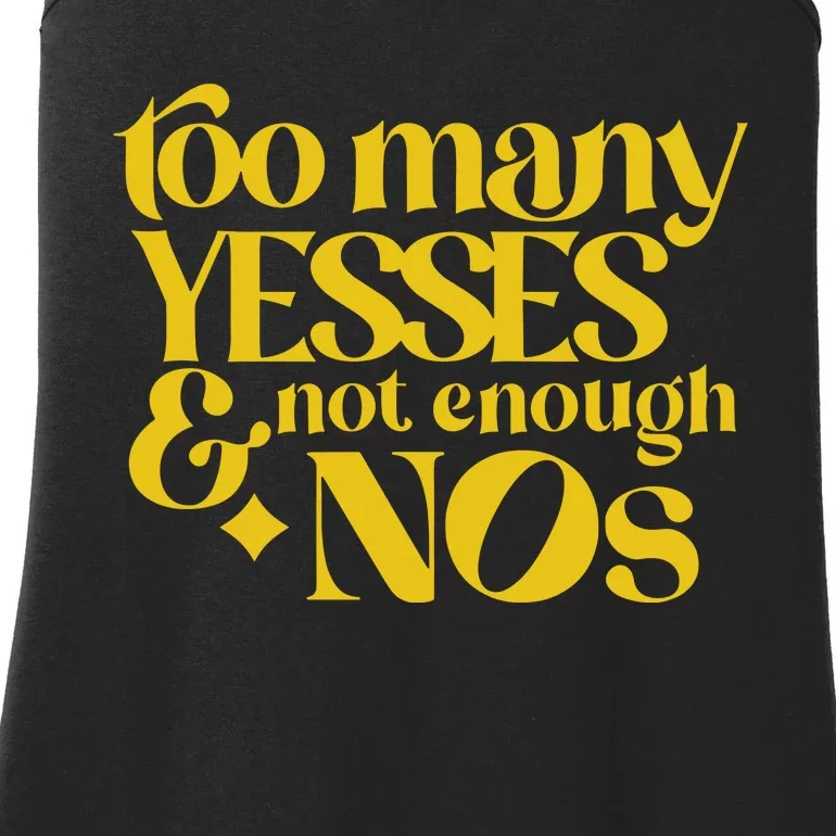 Too Many Yessed And Not Enough Nos Ladies Essential Tank