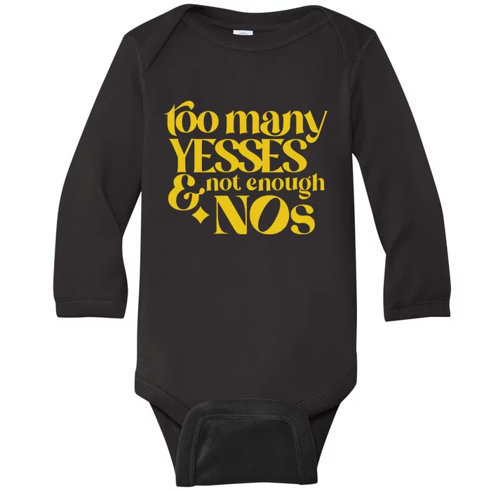 Too Many Yessed And Not Enough Nos Baby Long Sleeve Bodysuit