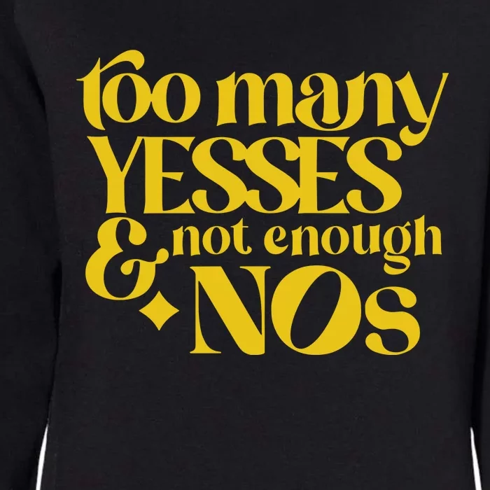 Too Many Yessed And Not Enough Nos Womens California Wash Sweatshirt