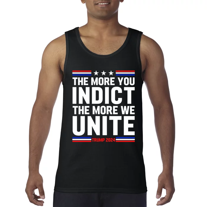 The More You Indict The More We Unite MAGA Pro Trump Indictment Tank Top