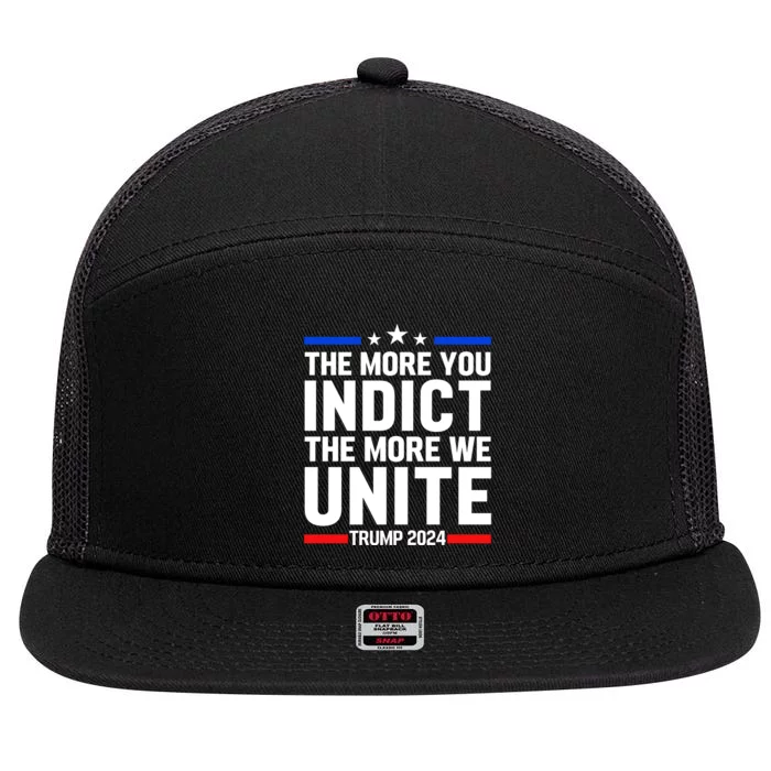 The More You Indict The More We Unite MAGA Pro Trump Indictment 7 Panel Mesh Trucker Snapback Hat