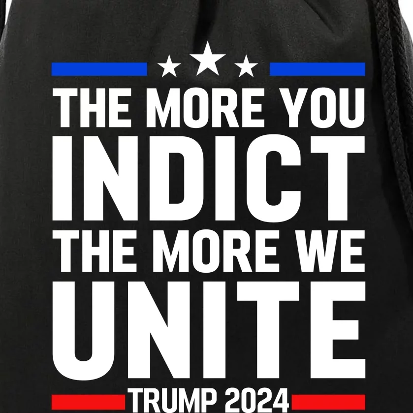 The More You Indict The More We Unite MAGA Pro Trump Indictment Drawstring Bag