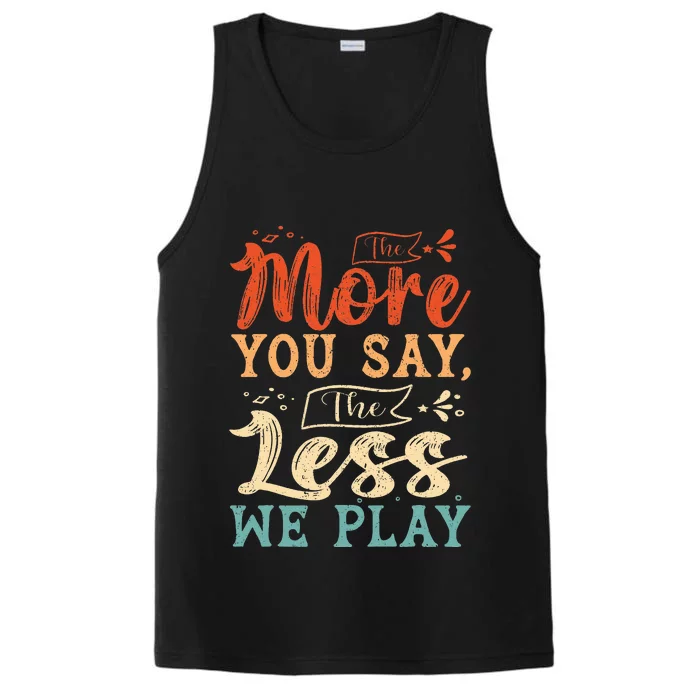 The more you say the less we play funny PE Teacher Performance Tank