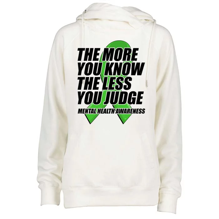 The More You Know The Less You Judge Mental Health Awareness Womens Funnel Neck Pullover Hood