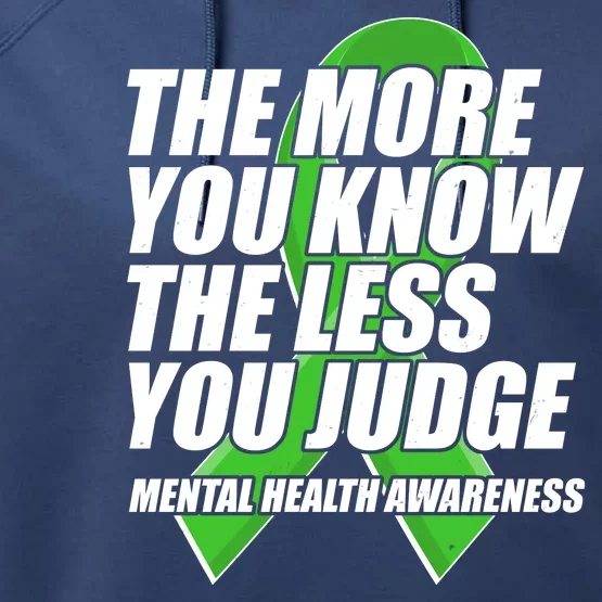 The More You Know The Less You Judge Mental Health Awareness Performance Fleece Hoodie