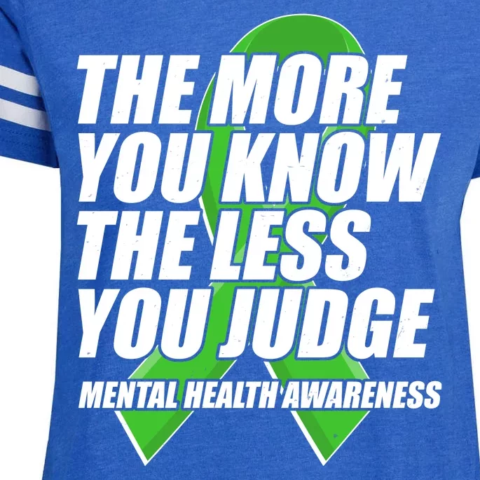 The More You Know The Less You Judge Mental Health Awareness Enza Ladies Jersey Football T-Shirt