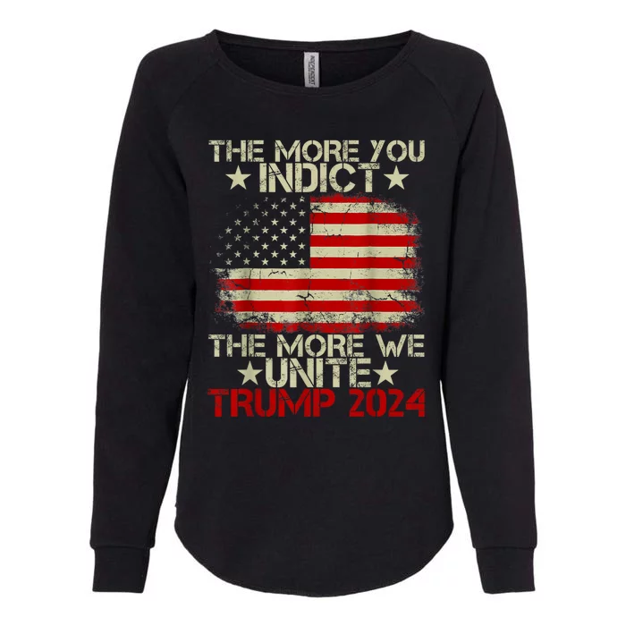 The More You Indict The More We Unite MAGA Pro Trump Indictment Womens California Wash Sweatshirt