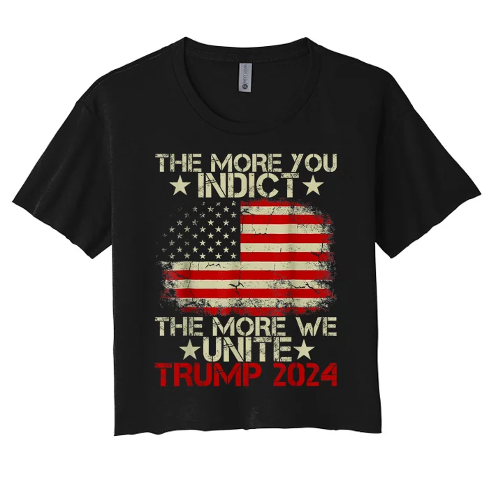 The More You Indict The More We Unite MAGA Pro Trump Indictment Women's Crop Top Tee